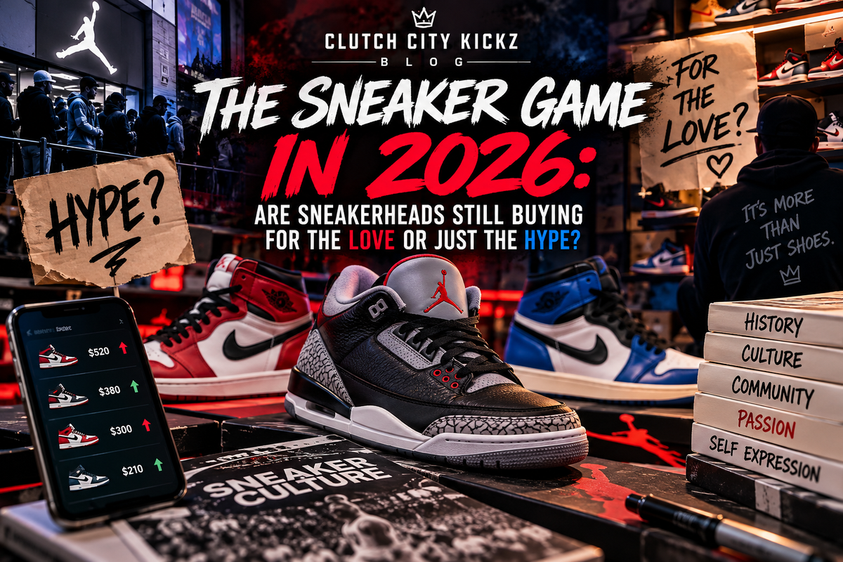 Clutch City Kickz sneaker culture love versus hype in 2026